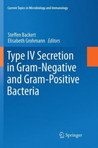 Kniha Type IV Secretion in Gram-Negative and Gram-Positive Bacteria Steffen Backert