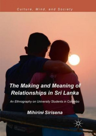 Kniha Making and Meaning of Relationships in Sri Lanka Mihirini Sirisena