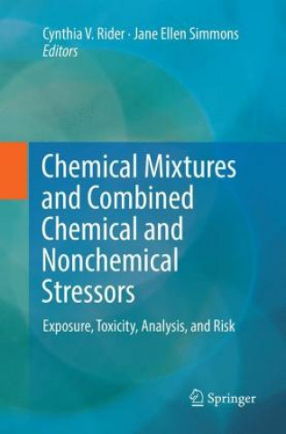 Kniha Chemical Mixtures and Combined Chemical and Nonchemical Stressors Cynthia V. Rider