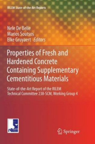 Carte Properties of Fresh and Hardened Concrete Containing Supplementary Cementitious Materials Nele De Belie