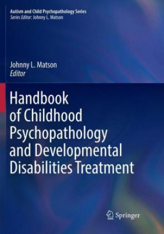 Kniha Handbook of Childhood Psychopathology and Developmental Disabilities Treatment Johnny L. Matson