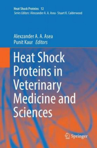 Knjiga Heat Shock Proteins in Veterinary Medicine and Sciences Alexzander A. A. Asea