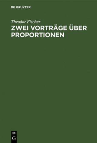 Kniha Zwei Vortrage uber Proportionen Theodor Fischer