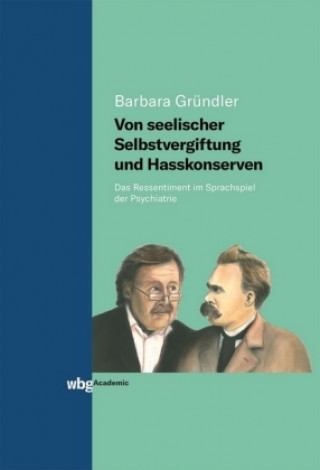 Könyv Von seelischer Selbstvergiftung und Hasskonserven Barbara Gründler