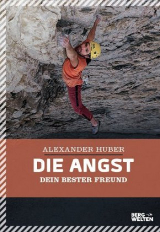 Kniha Die Angst, dein bester Freund Alexander Huber