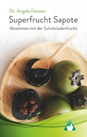 Könyv Superfrucht Sapote Angela Fetzner