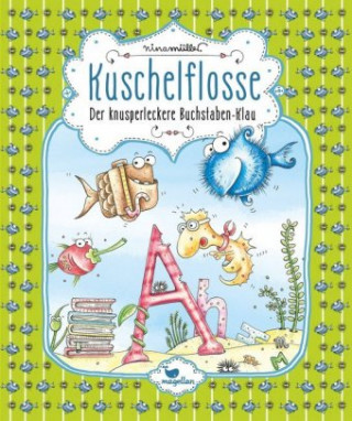 Kniha Kuschelflosse - Der knusperleckere Buchstaben-Klau - Band 5 Nina Müller