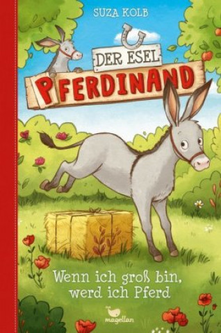 Carte Der Esel Pferdinand - Wenn ich groß bin, werd ich Pferd Suza Kolb