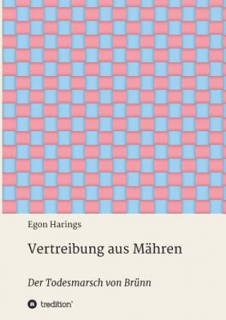 Kniha Vertreibung aus Mähren Egon Harings