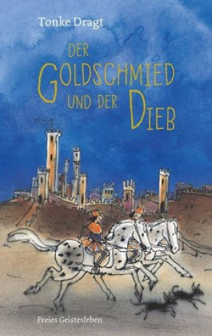 Kniha Der Goldschmied und der Dieb Tonke Dragt