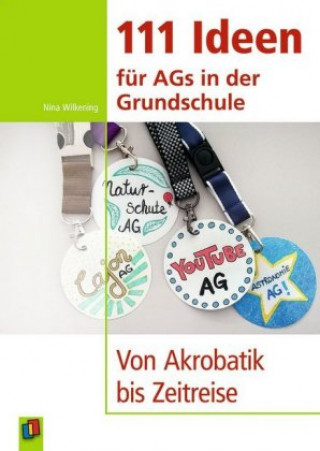 Kniha 111 Ideen für AGs in der Grundschule Nina Wilkening