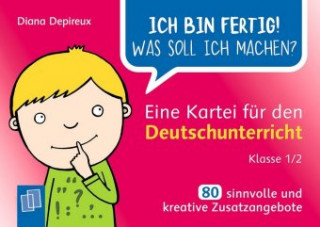 Kniha Ich bin fertig! Was soll ich machen? Eine Kartei für den Deutschunterricht - Klasse 1/2 Diana Depireux