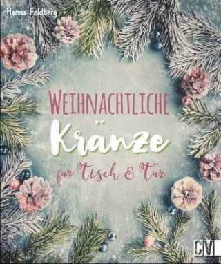 Kniha Weihnachtliche Kränze für Tisch & Tür Hanna Feldberg