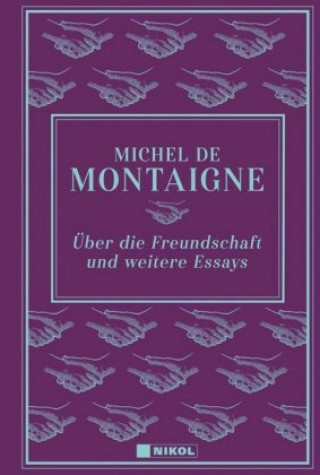 Carte Über die Freundschaft und weitere Essays Michel De Montaigne