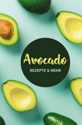 Książka Avocado: Rezepte & mehr Carola Ruff