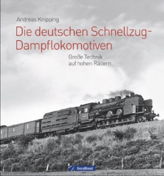 Kniha Die deutschen Schnellzug-Dampflokomotiven Andreas Knipping