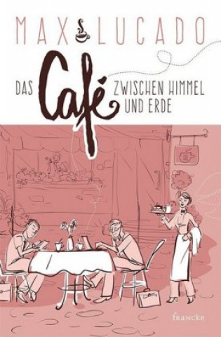 Carte Das Café zwischen Himmel und Erde Max Lucado