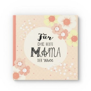 Knjiga Das Erinnerungsbuch für die beste Mama der Welt. Ausfüllbuch zum Verschenken für die Mama zum Geburtstag, oder Muttertag. Liebevolle Geschenkidee für Lisa Wirth