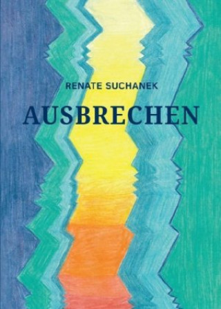 Kniha AUSBRECHEN Renate Suchanek