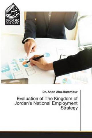 Kniha Evaluation of The Kingdom of Jordan's National Employment Strategy Anan Abu-Hummour