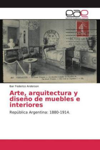 Kniha Arte, arquitectura y dise?o de muebles e interiores Ibar Federico Anderson