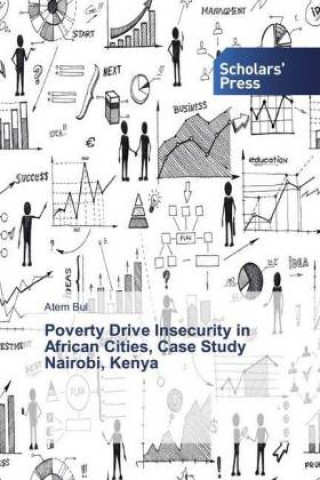 Carte Poverty Drive Insecurity in African Cities, Case Study Nairobi, Kenya Atem Bul