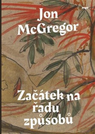 Kniha Začátek na řadu způsobů Jon McGregor