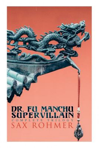 Książka Dr. Fu Manchu (A Supervillain Trilogy) Rohmer Sax Rohmer