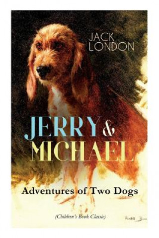 Book JERRY & MICHAEL - Adventures of Two Dogs (Children's Book Classic) London Jack London