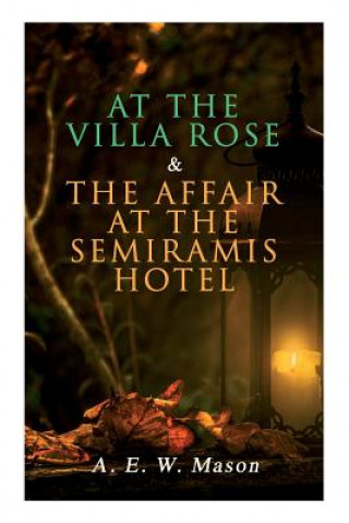Book At the Villa Rose & The Affair at the Semiramis Hotel Mason A. E. W. Mason