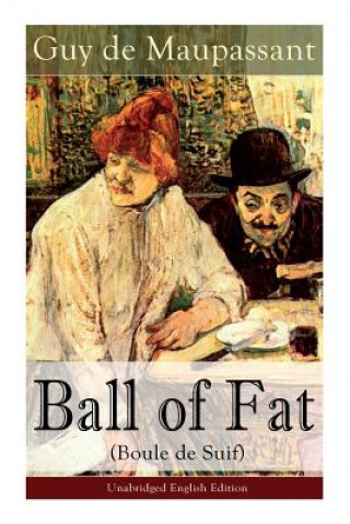 Kniha Ball of Fat (Boule de Suif) - Unabridged English Edition de Maupassant Guy de Maupassant