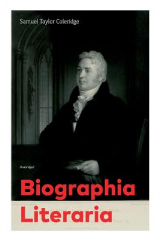 Könyv Biographia Literaria (Unabridged) Coleridge Samuel Taylor Coleridge