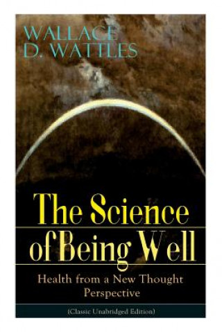 Carte Science of Being Well Wattles Wallace D. Wattles