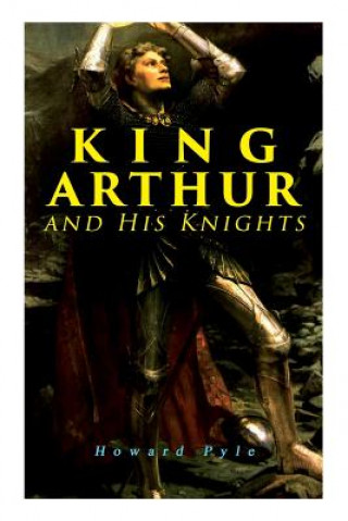 Book King Arthur and His Knights Pyle Howard Pyle