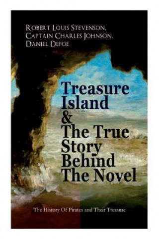 Książka Treasure Island & The True Story Behind The Novel - The History Of Pirates and Their Treasure Stevenson Robert Louis Stevenson