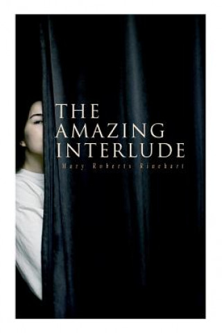 Knjiga Amazing Interlude Rinehart Mary Roberts Rinehart