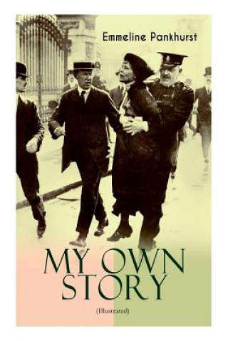 Книга MY OWN STORY (Illustrated) Pankhurst Emmeline Pankhurst