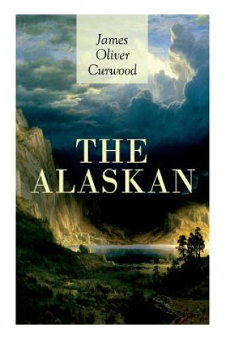 Knjiga Alaskan Curwood James Oliver Curwood