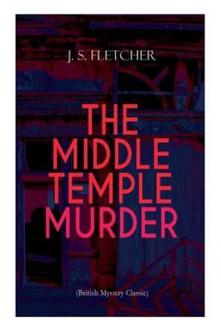 Kniha MIDDLE TEMPLE MURDER (British Mystery Classic) Fletcher J. S. Fletcher