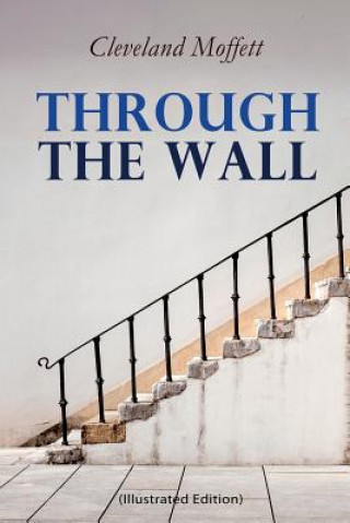 Книга Through the Wall (Illustrated Edition) CLEVELAND MOFFETT