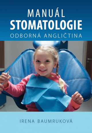 Kniha Manuál stomatologie - Odborná angličtina Irena Baumruková