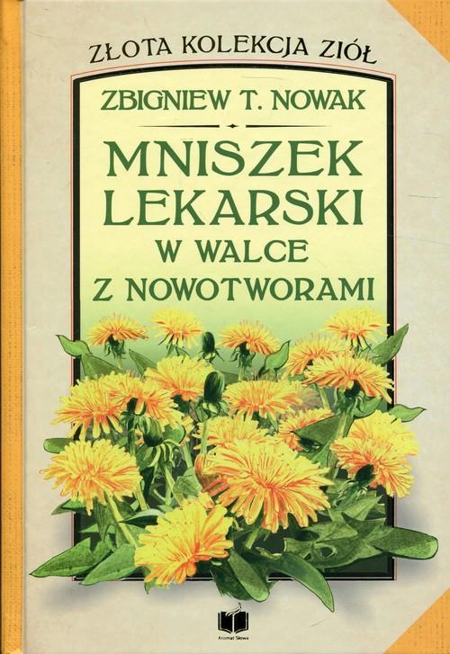 Könyv Mniszek lekarski w walce z nowotworami Nowak Zbigniew T.