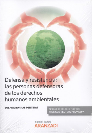 Carte DEFENSA Y RESISTENCIA: LAS PERSONAS DEFENSORAS DE DERECHOS HUMANOS AMBIENTALES SUSANA BORRAS PENTINAT