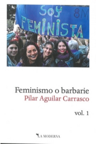 Книга FEMINISMO O BARBARIE. VOL.1 PILAR AGUILAR CARRASCO