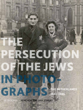 Kniha Persecution of the Jews in Photographs Rene Kok