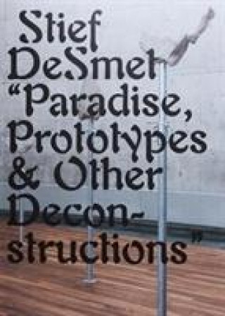 Buch Paradise, Prototypes & Other Deconstructions Stief DeSmet