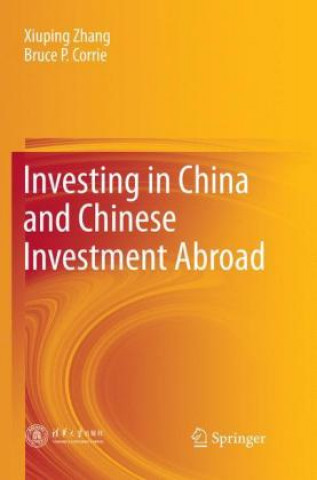 Kniha Investing in China and Chinese Investment Abroad Xiuping Zhang