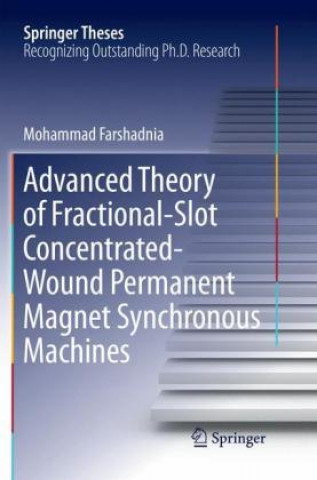 Kniha Advanced Theory of Fractional-Slot Concentrated-Wound Permanent Magnet Synchronous Machines Mohammad Farshadnia