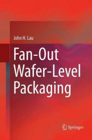 Kniha Fan-Out Wafer-Level Packaging John H. Lau