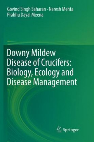 Książka Downy Mildew Disease of Crucifers: Biology, Ecology and Disease Management Govind Singh Saharan